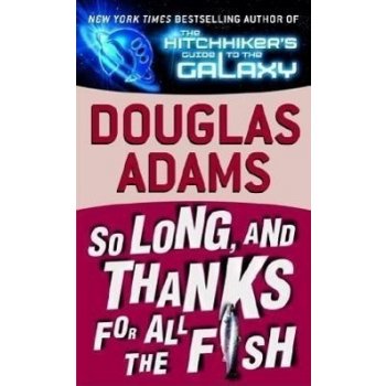 So Long, and Thanks for All the Fish - D. Adams