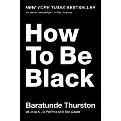 How to be Black - B. Thurston – Zbozi.Blesk.cz