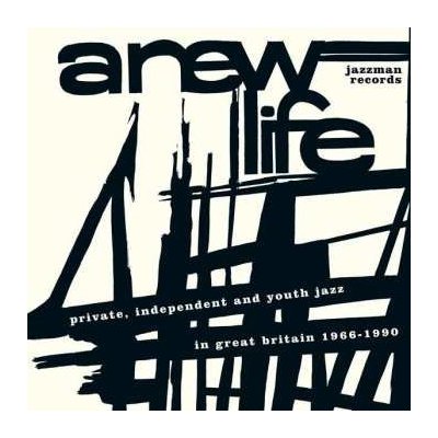 Various: A New Life (Private, Independent And Youth Jazz In Great Britain 1966-1990) CD – Hledejceny.cz