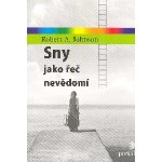 Sny jako řeč nevědomí - Robert A. Johnson – Hledejceny.cz