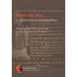 Mistr Jan Hus v polemice a za katedrou – Zboží Mobilmania