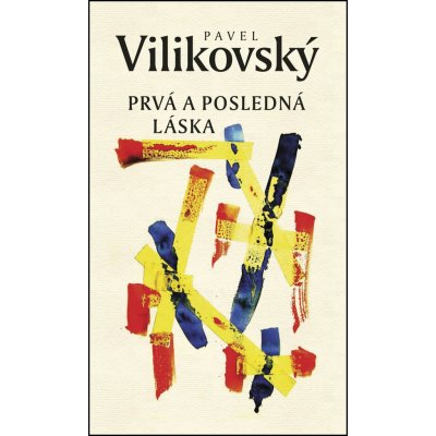 Prvá a posledná láska - Pavel Vilikovský