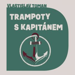 Trampoty s kapitánem - Vlastislav Toman