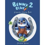 Benny Blue 2 Grayscale Coloring Book Karron ChristinePaperback – Hledejceny.cz
