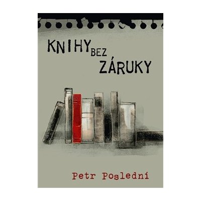 Knihy bez záruky. Čtenářská autobiografie - Petr Poslední - Pavel Mervart