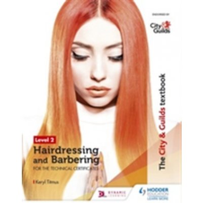 City a Guilds Textbook Level 2 Hairdressing and Barbering for the Technical Certificates – Zbozi.Blesk.cz