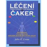 Léčení čaker - John R. Cross – Hledejceny.cz