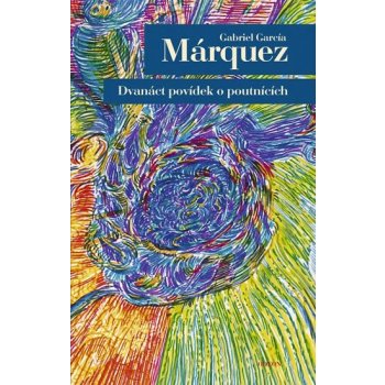 Dvanáct povídek o poutnících Márquez Gabriel García