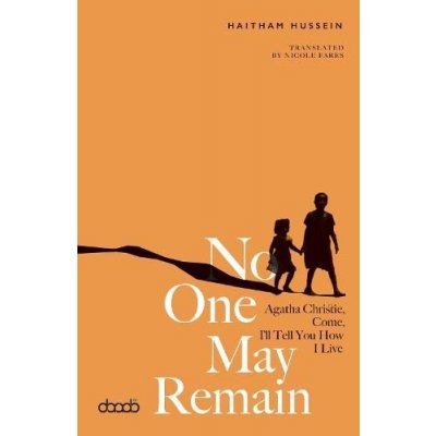 No One May Remain - Agatha Christie, Come, I'll Tell You How I Live Hussein HaithamPaperback