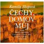 Čechy, domov můj aneb Malá vlastivěda o místech, lidech, řeči, krojích, zpívání… i stravování + CD - Kamila Skopová