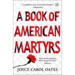 A Book Of American Martyrs - Joyce Carol Oates – Hledejceny.cz