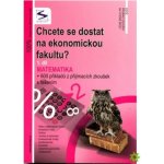 Chcete se dostat na ekonomickou fakultu? 1.díl - Matematika - 2. vydání – Hledejceny.cz