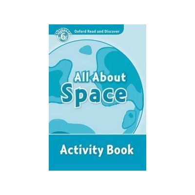 OXFORD READ AND DISCOVER Level 6: ALL ABOUT SPACE ACTIVITY B – Zboží Mobilmania