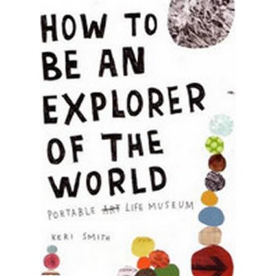 How to be an Explorer of the World - K. Smith