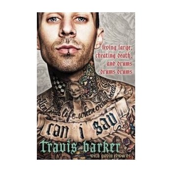 Can I Say: Living Large, Cheating Death, and... Travis Barker, Gavin Edwards