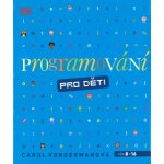 Programování pro děti - Vordermanová Carol – Zbozi.Blesk.cz