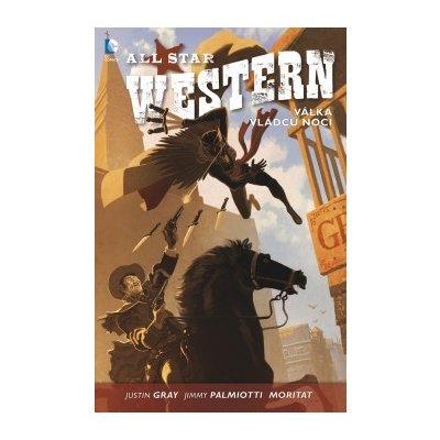 All Star Western 2: Válka vládců noci - Justin Gray, Moritat, Jimmy Palmiotti