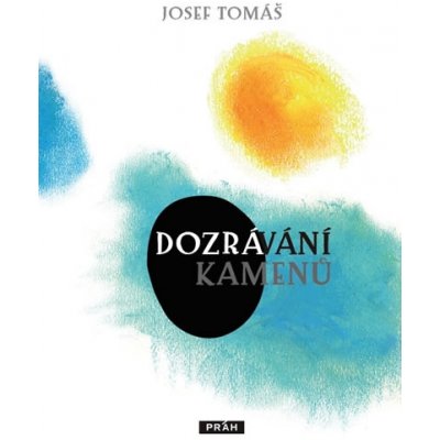 Dozrávání kamenů Tomáš Josef – Sleviste.cz