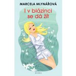 I v blázinci se dá žít - Marcela Mlynářová – Hledejceny.cz