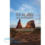 Co se děje se světem? - Václav Cílek – Hledejceny.cz