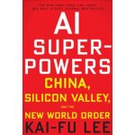 AI Superpowers: China, Silicon Valley and the New World Order – Hledejceny.cz