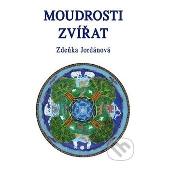 Moudrosti zvířat - Zdeňka Jordánová