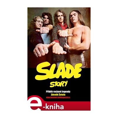 Slade Story. Příběh rockové legendy - Zdeněk Šotola – Zboží Mobilmania