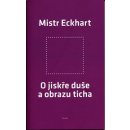 O jiskře duše a obrazu ticha - Mistr Eckhart