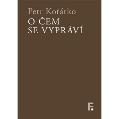 O čem se vypráví - Petr Koťátko – Zbozi.Blesk.cz