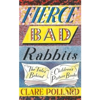 Fierce Bad Rabbits - Clare Pollard