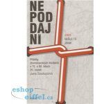 Nepoddajní aneb nešlo to jinak, Příběhy jihomoravských disidentů v 70. a 80. letech 20. století – Hledejceny.cz