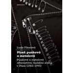 Plzeň punková a metalová - Punková a metalová alternativní hudební scéna v Plzni 1983-1995 - Fikarová Lucie – Hledejceny.cz