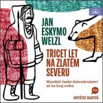 Třicet let na zlatém severu - Welzl Jan Eskymo – Zboží Dáma