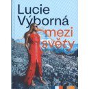 Mezi světy - Lucie Výborná