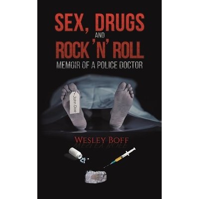 Sex, Drugs and Rock 'n' Roll - Memoir of a Police Doctor – Zbozi.Blesk.cz