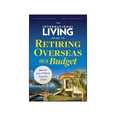 International Living Guide to Retiring Overseas on a Budget