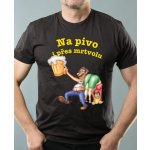 Na pivo i přes mrtvolu... tričko Basic – Zboží Dáma