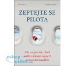 Zeptejte se pilota - Vše, co jste kdy chtěli vědět o letecké dopravě a cestování letadlem - Smith Patrick