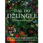 D ál do džungle - Příběhy pro Mauglího - Rundellová Katherine – Hledejceny.cz