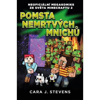 Pomsta nemrtvých mnichů: Neoficiální megakomiks ze světa Minecraftu 2 - Cara J. Stevens