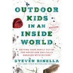 Outdoor Kids in an Inside World: Getting Your Family Out of the House and Radically Engaged with Nature Rinella StevenPevná vazba – Hledejceny.cz