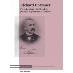 Richard Dotzauer a osobnosti podnikatelského života 19. století - Petr Valenta