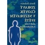 Zdraví člověk v nezdravém světě - Boris Bolotov – Hledejceny.cz