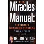 The Miracles Manual: The Secret Coaching Sessions, Volume 3 – Hledejceny.cz