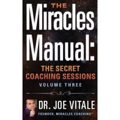 The Miracles Manual: The Secret Coaching Sessions, Volume 3 – Hledejceny.cz
