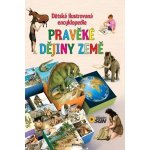 Dětská ilustrovaná encyklopedie Prehistorické dějiny země – Zbozi.Blesk.cz