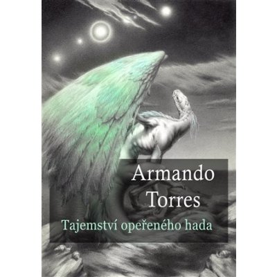 Tajemství opeřeného hada - Armando Torres