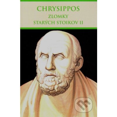 Zlomky starých stoikov II - Chrysippos – Hledejceny.cz