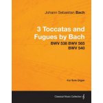 3 Toccatas and Fugues by Bach - BWV 538 BWV 565 BWV 540 - For Solo Organ – Hledejceny.cz