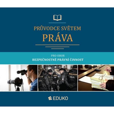 Průvodce světem práva pro obor Bezpečnostně právní činnost - Malast Jan;Svoboda K.;Brunová M. a kol. – Zbozi.Blesk.cz